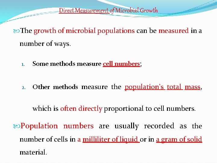 Direct Measurement of Microbial Growth The growth of microbial populations can be measured in