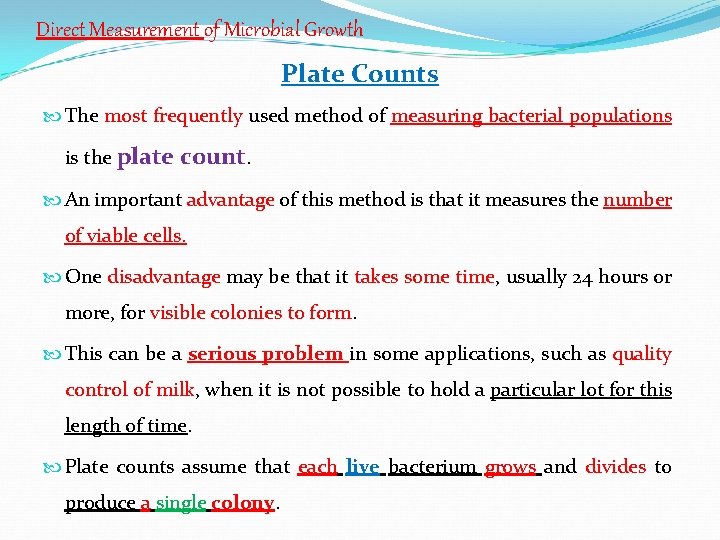 Direct Measurement of Microbial Growth Plate Counts The most frequently used method of measuring