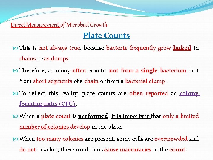 Direct Measurement of Microbial Growth Plate Counts This is not always true, because bacteria