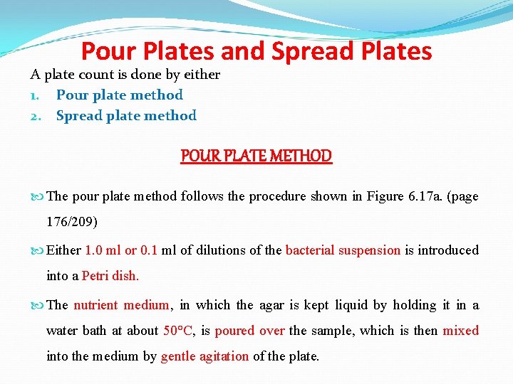 Pour Plates and Spread Plates A plate count is done by either 1. Pour
