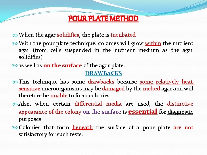 POUR PLATE METHOD When the agar solidifies, the plate is incubated. With the pour
