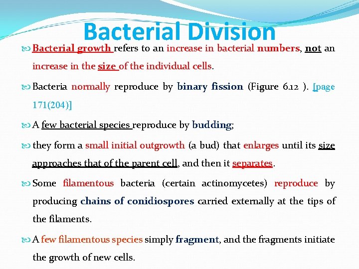 Bacterial Division Bacterial growth refers to an increase in bacterial numbers, not an increase