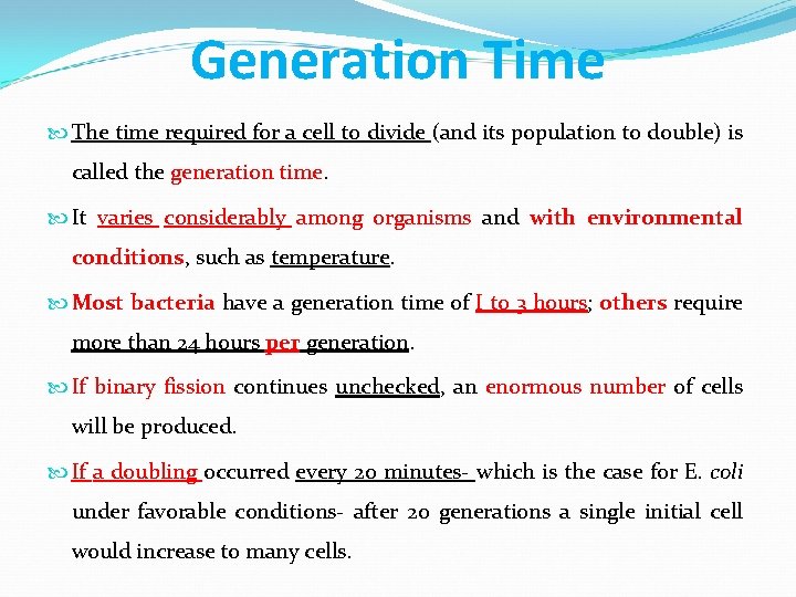 Generation Time The time required for a cell to divide (and its population to