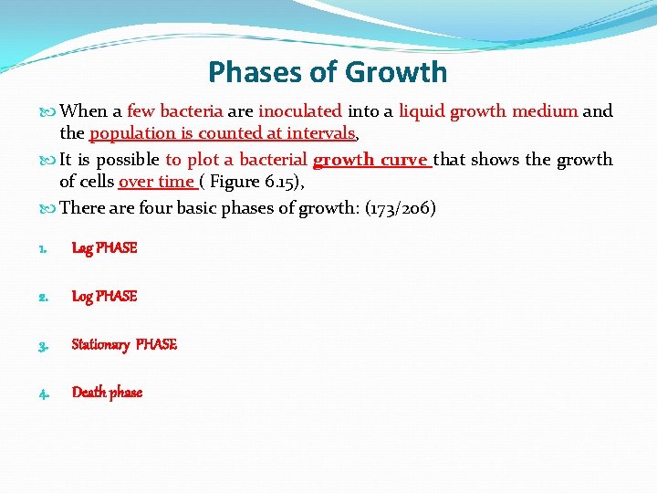 Phases of Growth When a few bacteria are inoculated into a liquid growth medium