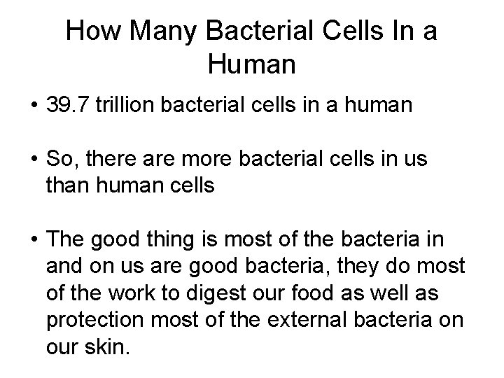 How Many Bacterial Cells In a Human • 39. 7 trillion bacterial cells in