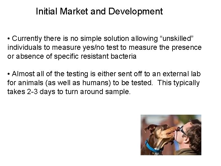 Initial Market and Development • Currently there is no simple solution allowing “unskilled” individuals