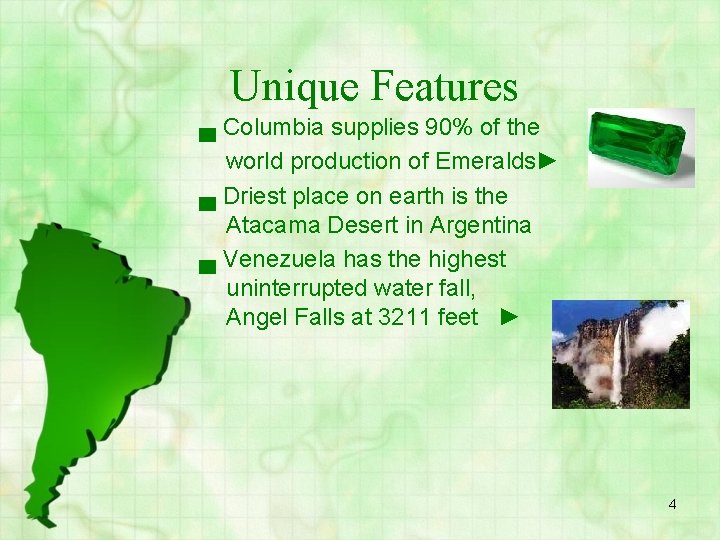 Unique Features ▄ Columbia supplies 90% of the world production of Emeralds► ▄ Driest