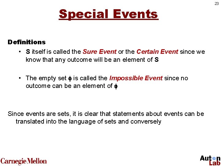 Special Events Definitions • S itself is called the Sure Event or the Certain