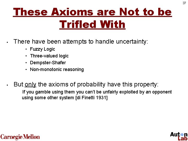 These Axioms are Not to be Trifled With • There have been attempts to