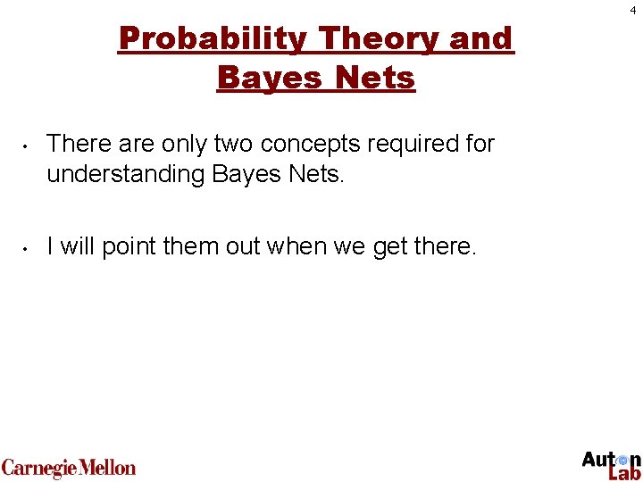 Probability Theory and Bayes Nets • • There are only two concepts required for