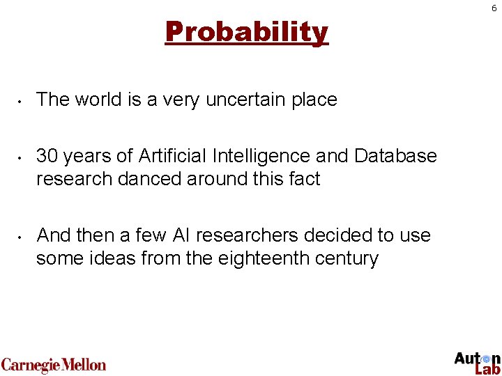 Probability • • • The world is a very uncertain place 30 years of