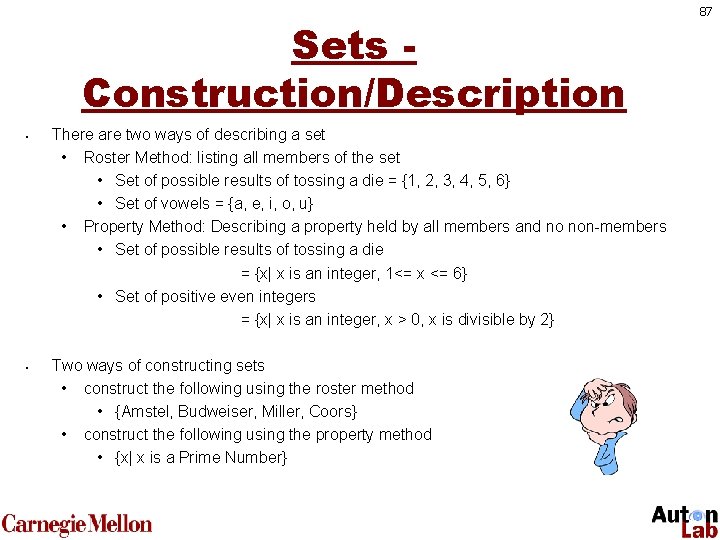 Sets Construction/Description • • There are two ways of describing a set • Roster
