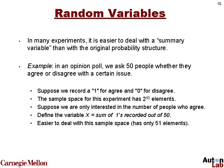Random Variables • • In many experiments, it is easier to deal with a