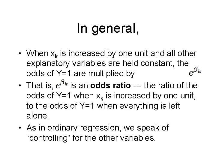 In general, • When xk is increased by one unit and all other explanatory