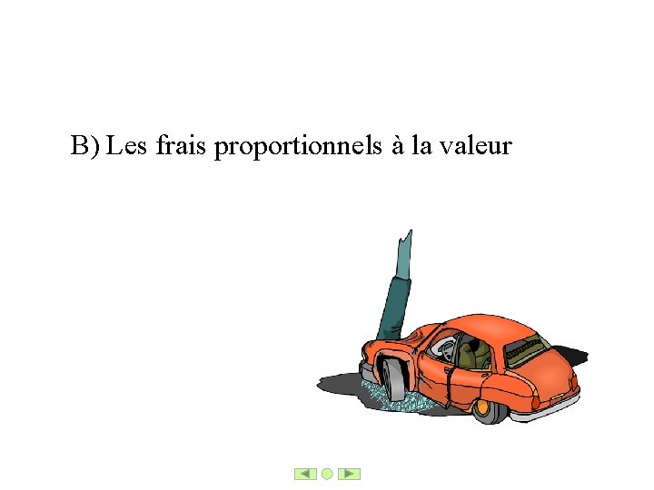 B) Les frais proportionnels à la valeur 