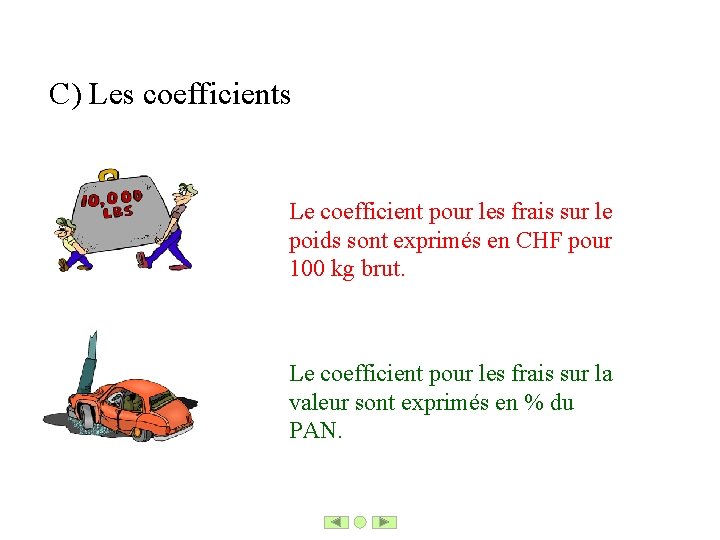 C) Les coefficients Le coefficient pour les frais sur le poids sont exprimés en