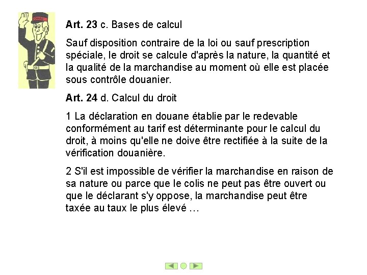 Art. 23 c. Bases de calcul Sauf disposition contraire de la loi ou sauf