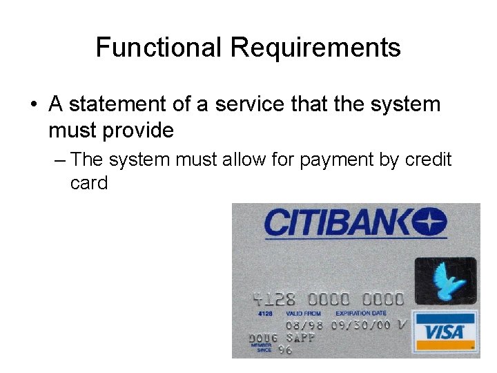 Functional Requirements • A statement of a service that the system must provide – Functional Requirements • A statement of a service that the system must provide –