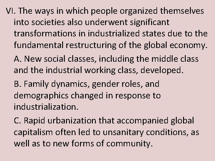 VI. The ways in which people organized themselves into societies also underwent significant transformations