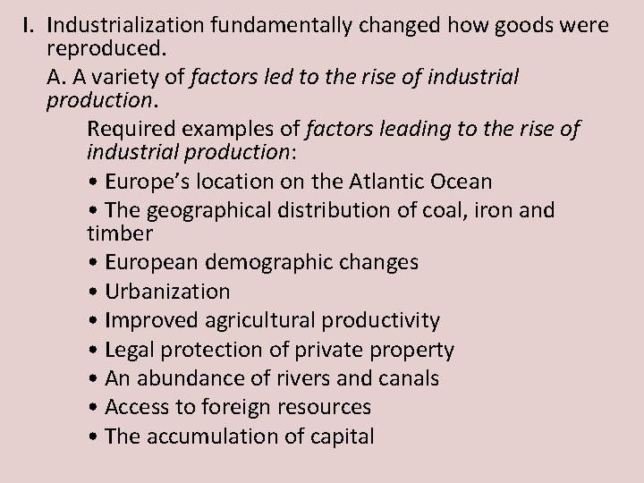 I. Industrialization fundamentally changed how goods were reproduced. A. A variety of factors led