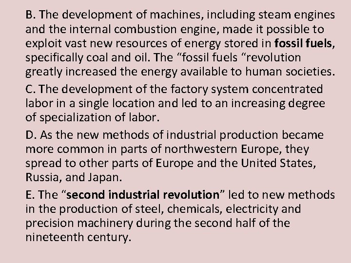 B. The development of machines, including steam engines and the internal combustion engine, made