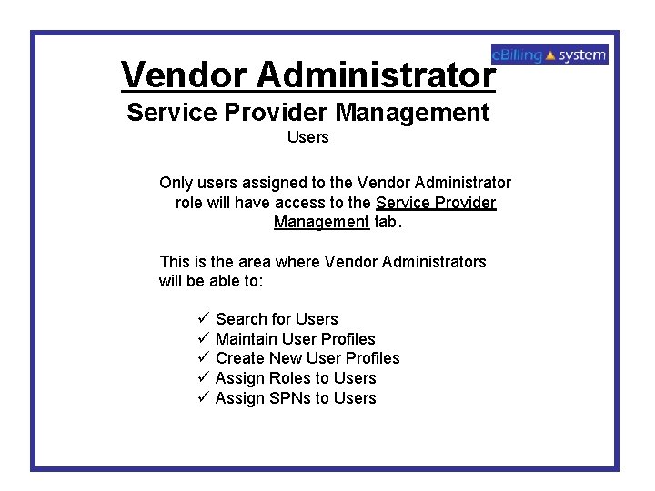 Vendor Administrator Service Provider Management Users Only users assigned to the Vendor Administrator role