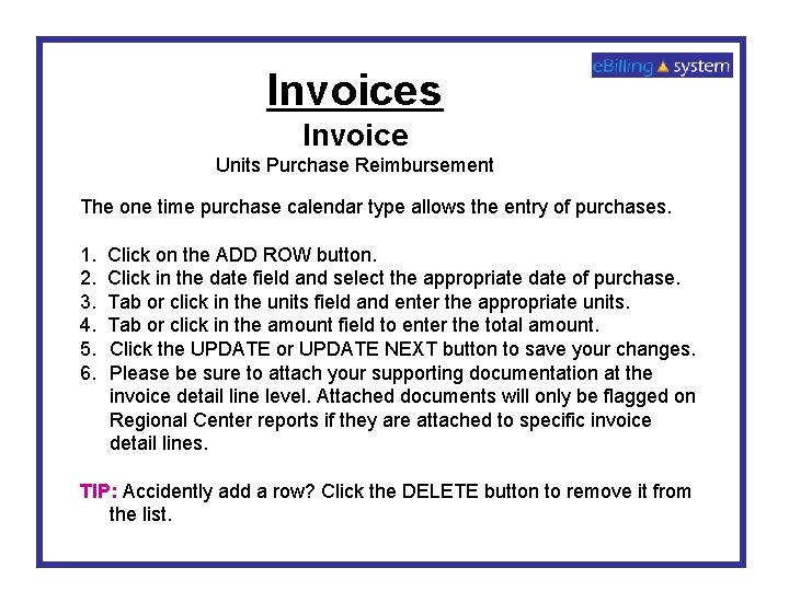 Invoices Invoice Units Purchase Reimbursement The one time purchase calendar type allows the entry