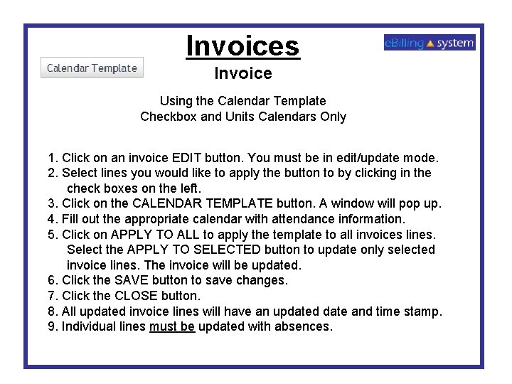 Invoices Invoice Using the Calendar Template Checkbox and Units Calendars Only 1. Click on