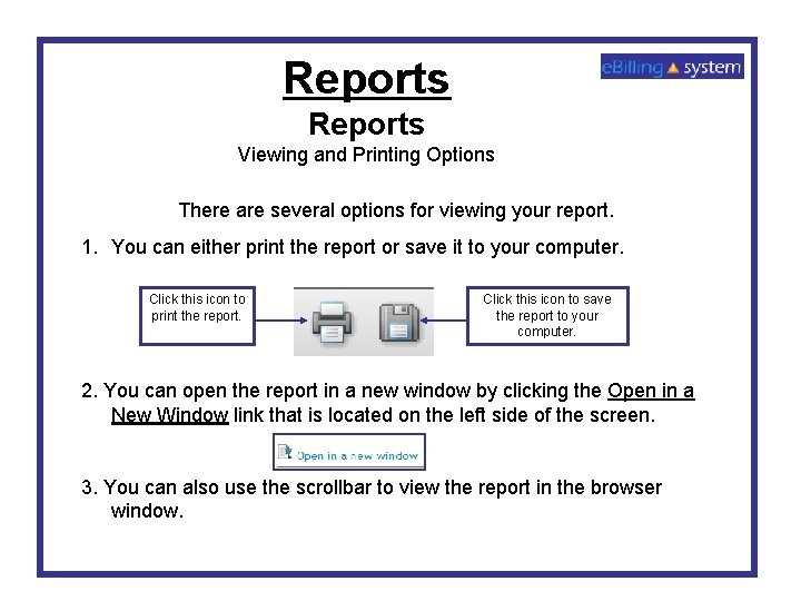 Reports Viewing and Printing Options There are several options for viewing your report. 1.