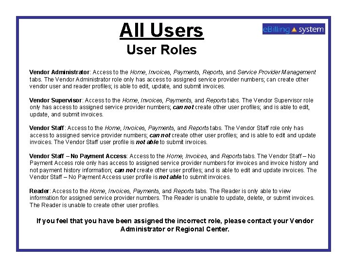 All Users User Roles Vendor Administrator: Access to the Home, Invoices, Payments, Reports, and