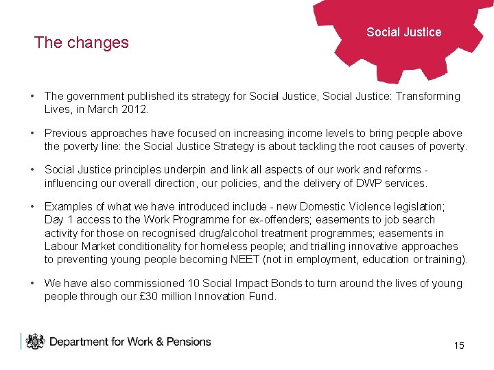 The changes Social Justice • The government published its strategy for Social Justice, Social