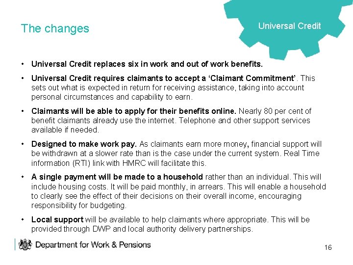 The changes Universal Credit • Universal Credit replaces six in work and out of