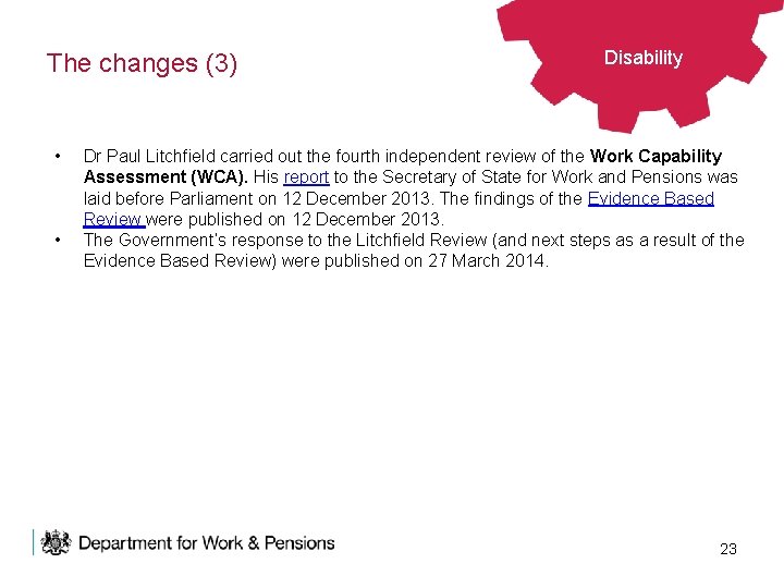 The changes (3) • • Disability Dr Paul Litchfield carried out the fourth independent