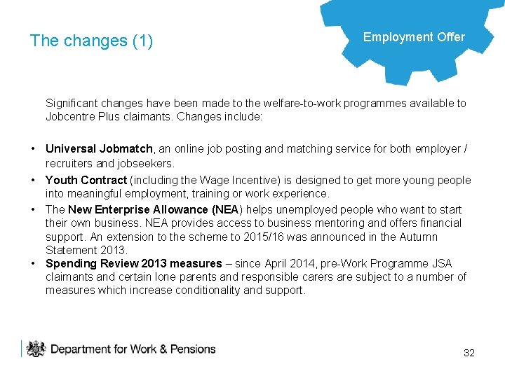 The changes (1) Employment Offer Significant changes have been made to the welfare-to-work programmes