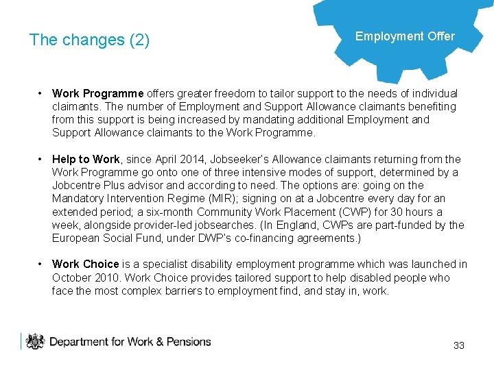The changes (2) Employment Offer • Work Programme offers greater freedom to tailor support