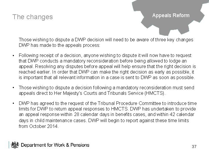 The changes Appeals Reform Those wishing to dispute a DWP decision will need to