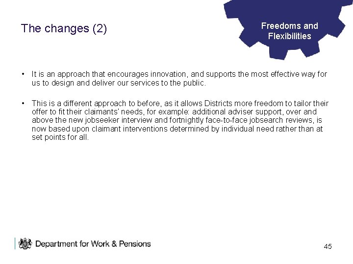 The changes (2) Freedoms and Flexibilities • It is an approach that encourages innovation,