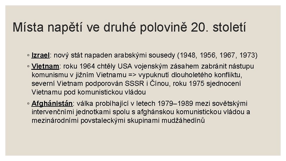 Místa napětí ve druhé polovině 20. století ◦ Izrael: nový stát napaden arabskými sousedy