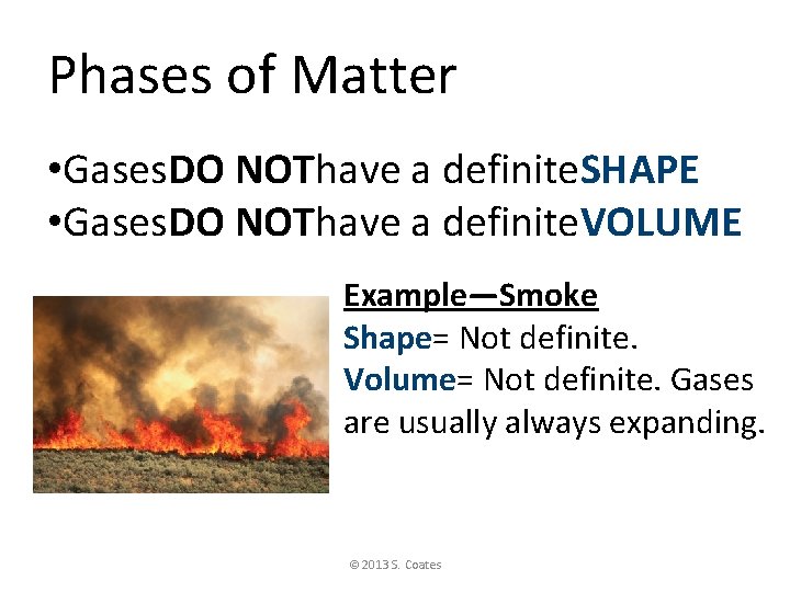 Phases of Matter • Gases. DO NOThave a definite. SHAPE • Gases. DO NOThave