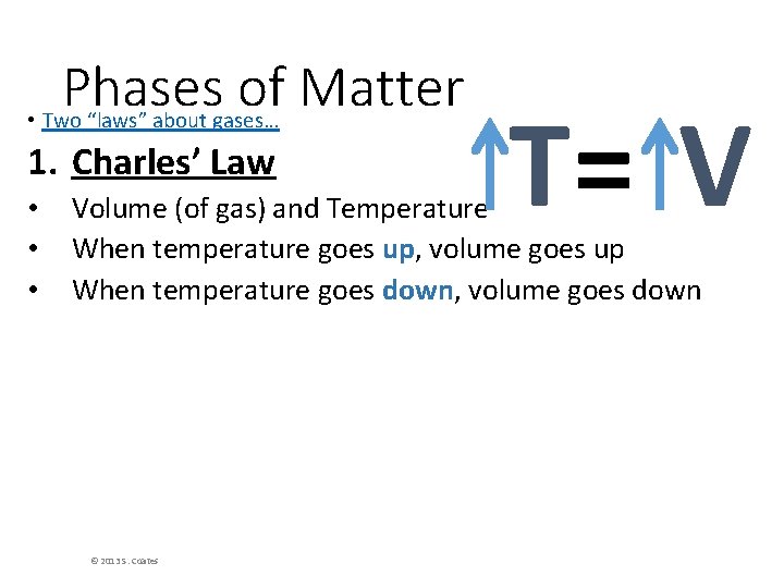 Phases of Matter • Two “laws” about gases… 1. Charles’ Law • • •