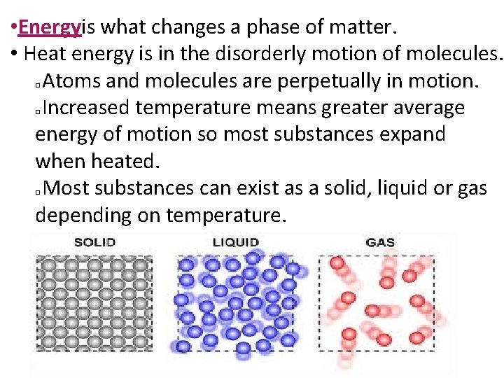  • Energyis what changes a phase of matter. • Heat energy is in