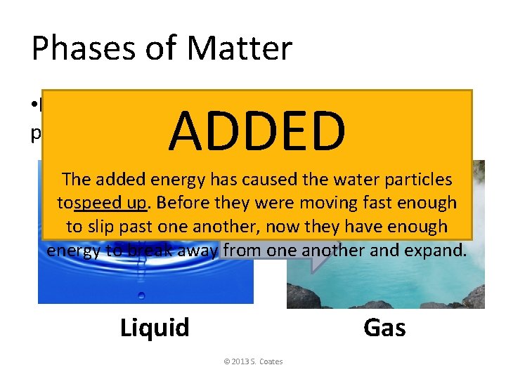 Phases of Matter • Is ENERGY being. ADDEDor. TAKEN AWAYin this phase change: ADDED