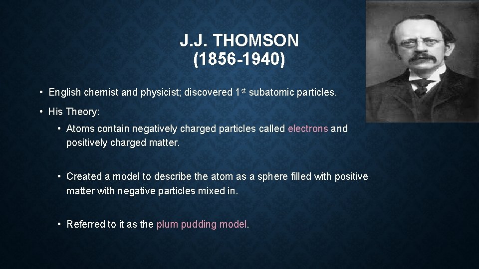 J. J. THOMSON (1856 -1940) • English chemist and physicist; discovered 1 st subatomic