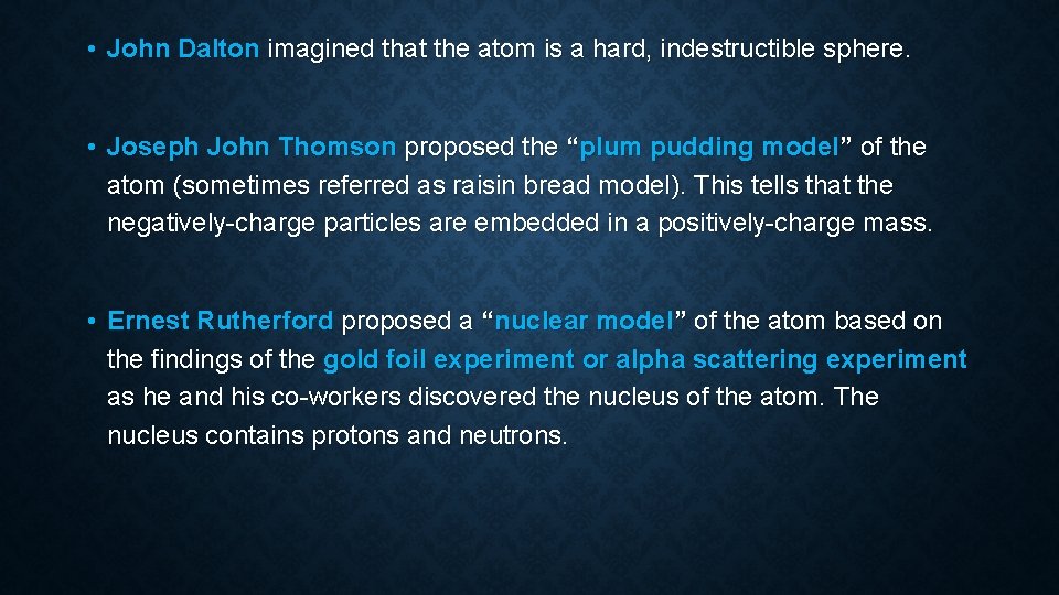 • John Dalton imagined that the atom is a hard, indestructible sphere. •
