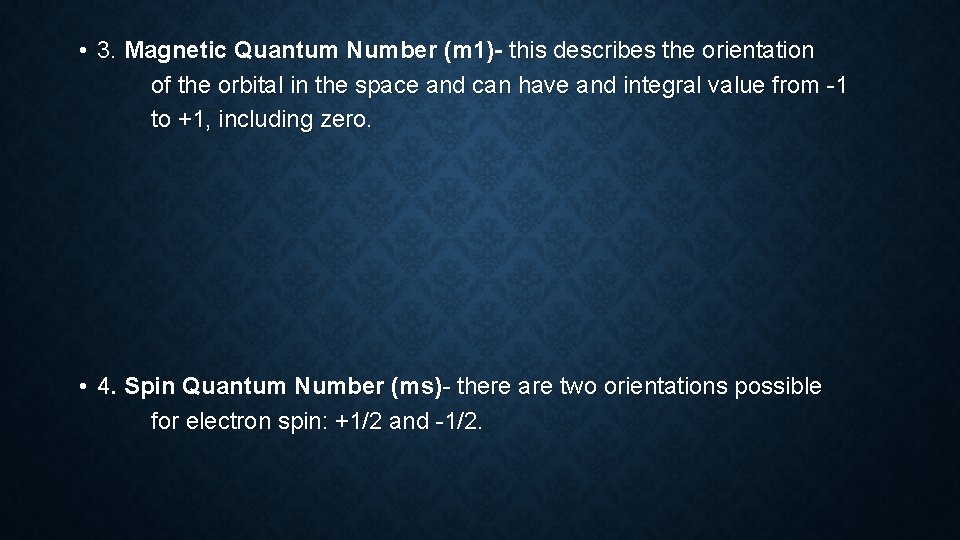  • 3. Magnetic Quantum Number (m 1)- this describes the orientation of the