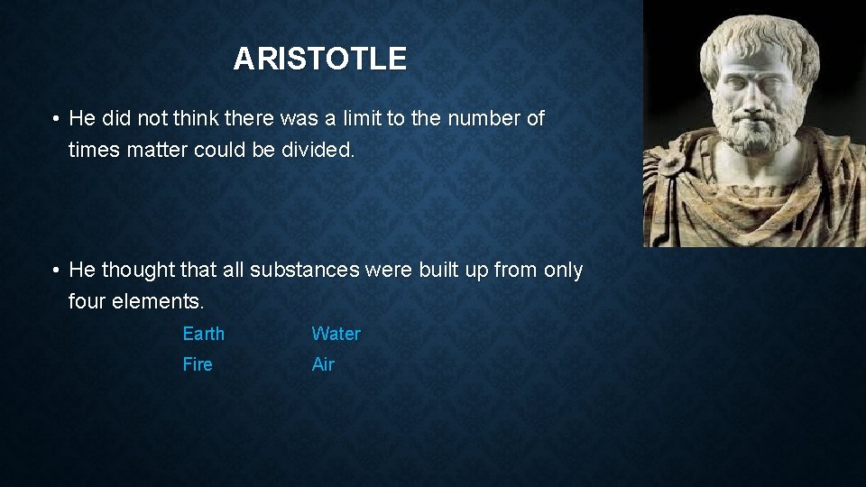 ARISTOTLE • He did not think there was a limit to the number of