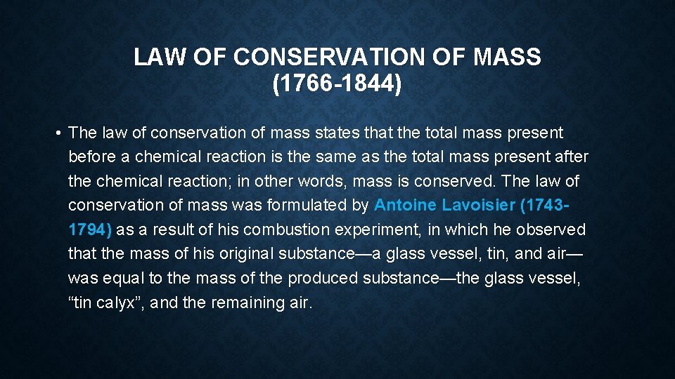 LAW OF CONSERVATION OF MASS (1766 -1844) • The law of conservation of mass
