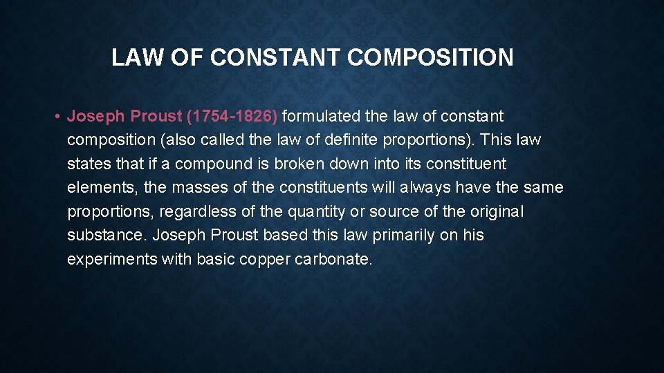 LAW OF CONSTANT COMPOSITION • Joseph Proust (1754 -1826) formulated the law of constant