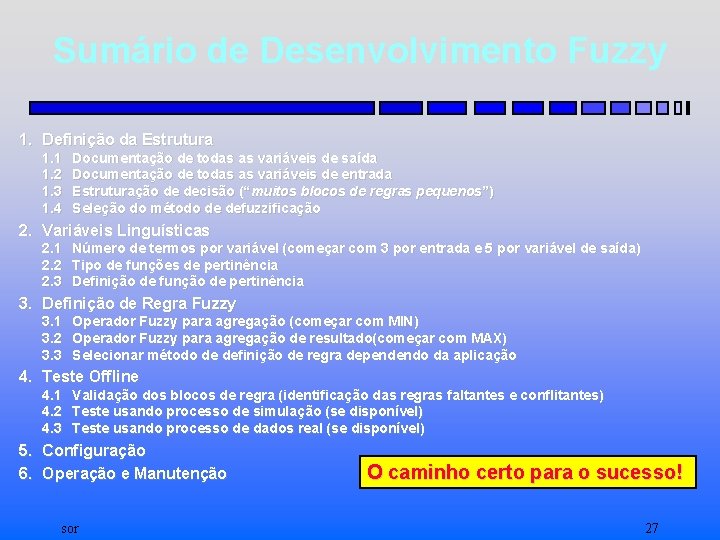 Sumário de Desenvolvimento Fuzzy 1. Definição da Estrutura 1. 1 1. 2 1. 3