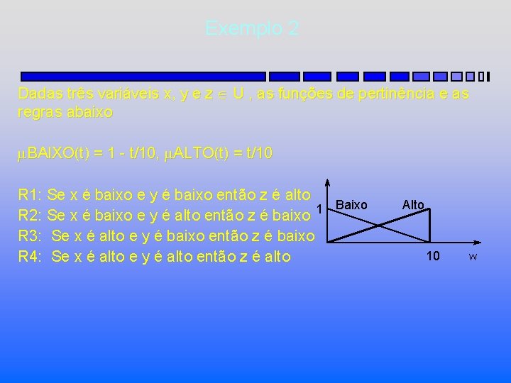 Exemplo 2 Dadas três variáveis x, y e z Î U , as funções